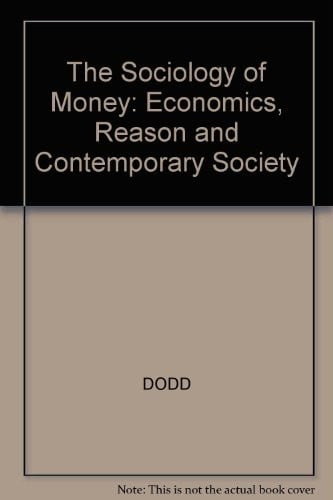 The sociology of money: economics, reason & contemporary society