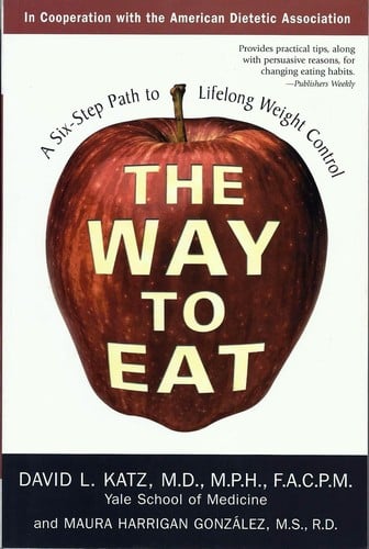 The Way to Eat: A Six-Step Path to Lifelong Weight Control