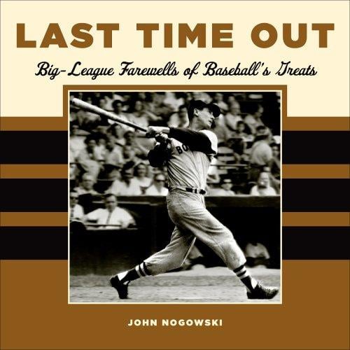 Last Time Out: Big League Farewells of Baseball's Greatest