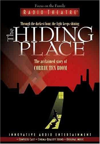 The Hiding Place: The Acclaimed Story of Corrie Ten Boom (Radio Theatre)