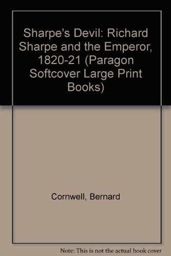Sharpe's devil: Richard Sharpe and the Emperor, 1820-21