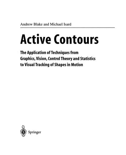 Active Contours: The Application of Techniques from Graphics, Vision, Control Theory and Statistics to Visual Tracking of Shapes in Motion