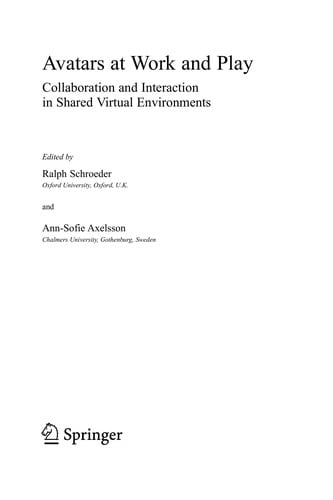 Avatars at work and play: collaboration and interaction in shared virtual environments