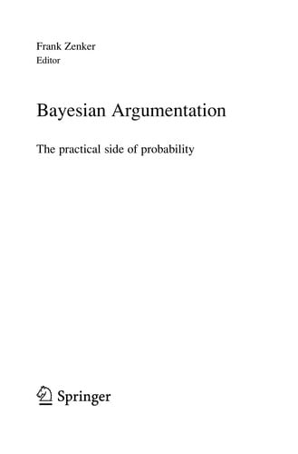 Bayesian Argumentation: The practical side of probability