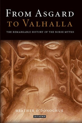 FROM ASGARD TO VALHALLA: THE REMARKABLE HISTORY OF THE NORSE MYTHS.