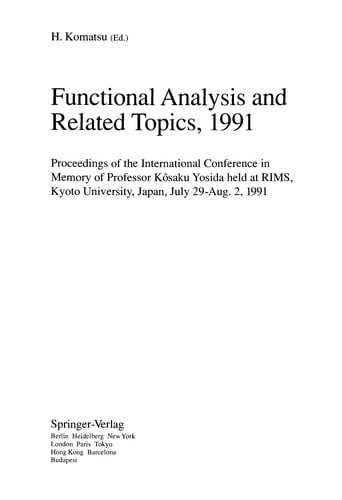 Functional analysis and related topics, 1991: proceedings of the international conference in memory of Professor Kôsaku Yosida, held at RIMS, Kyoto University, Japan, July 29-Aug. 2, 1991