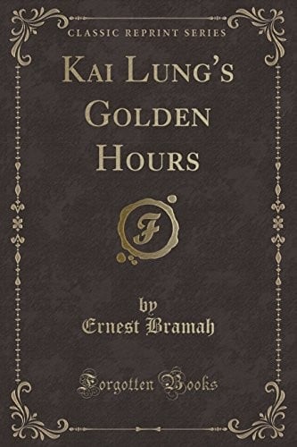 Kai Lung's Golden Hours (Classic Reprint)