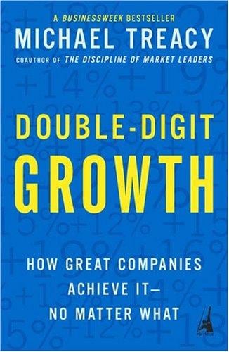 Double-Digit Growth: How Great Companies Achieve It--No Matter What