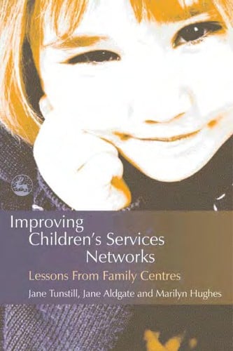 IMPROVING CHILDREN'S SERVICES NETWORKS: LESSONS FROM FAMILY CENTRES.