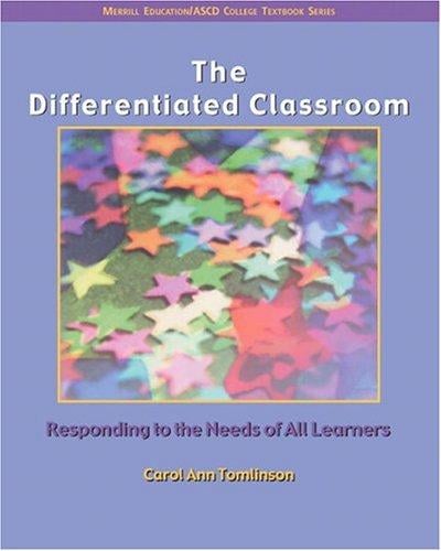 The Differentiated Classroom: Responding to the Needs of All Learners (ASCD)