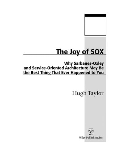 The joy of SOX: why Sarbanes-Oxley and service-oriented architecture may be the best thing that ever happened to you