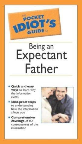 The pocket idiot's guide to being an expectant father