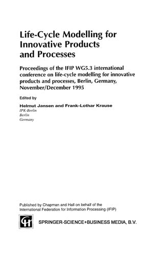 Life-Cycle Modelling for Innovative Products and Processes: Proceedings of the IFIP WG5.3 international conference on life-cycle modelling for innovative products and processes, Berlin, Germany, November/December 1995