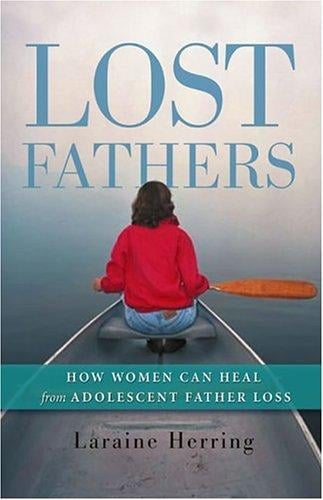 Lost Fathers: How Women Can Heal from Adolescent Father Loss