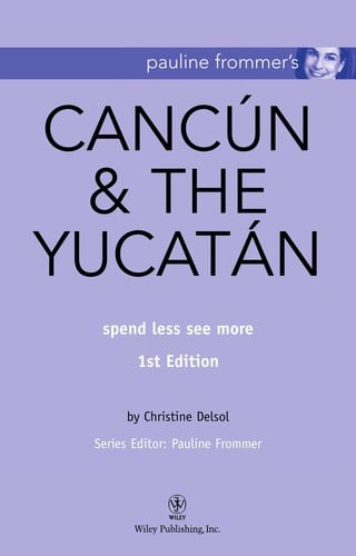 Pauline Frommer's Cancun & the Yucatan: Spend Less, See More