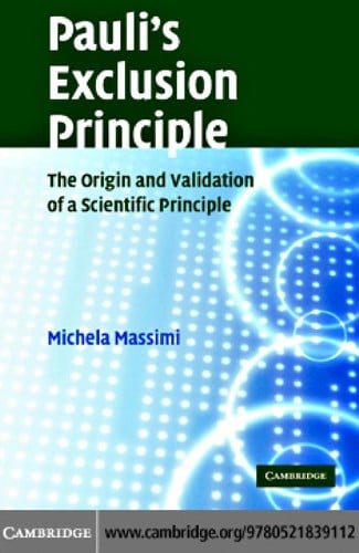 PAULI'S EXCLUSION PRINCIPLE: THE ORIGIN AND VALIDATION OF A SCIENTIFIC PRINCIPLE.