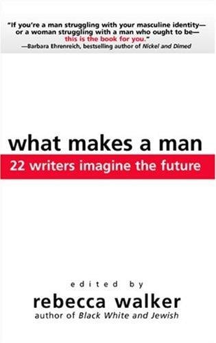 What Makes a Man: 22 Writers Imagine the Future