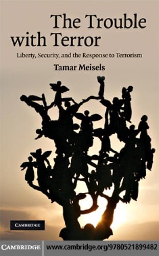 The trouble with terror: liberty, security and the response to terrorism