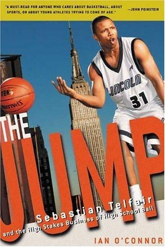 The Jump: Sebastian Telfair and the High Stakes Business of High School Ball
