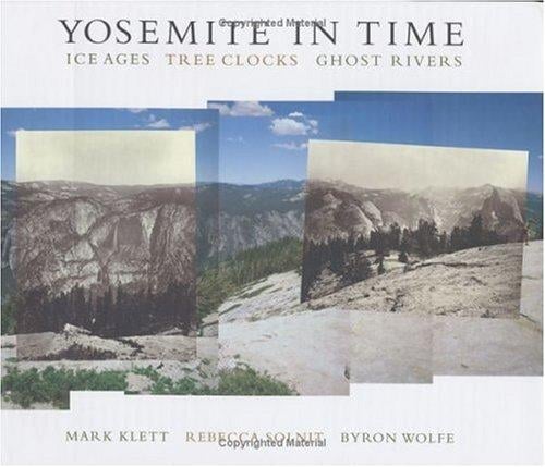 Yosemite in time: ice ages, tree clocks, ghost rivers