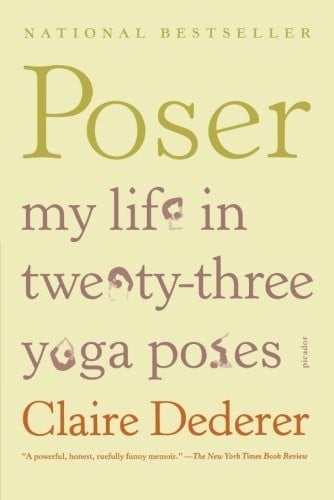 Poser: My Life in Twenty-three Yoga Poses