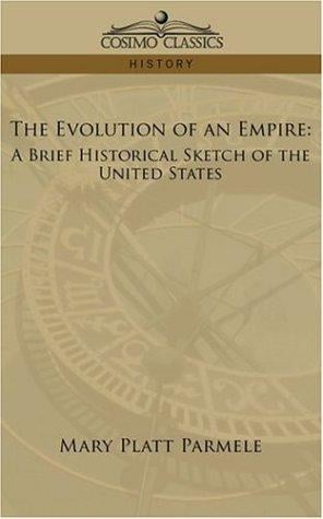 The Evolution of an Empire: A Brief Historical Sketch of the United States