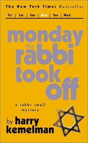 Monday the Rabbi Took Off: Rabbi Small Series (A Rabbi Small Mystery)