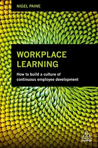 Workplace Learning: How to Build a Culture of Continuous Employee Development