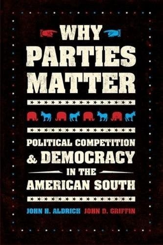Why Parties Matter: Political Competition and Democracy in the American South