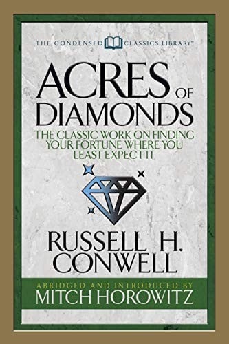 Acres of Diamonds: The Classic Work on Finding Your Fortune Where You Least Expect It