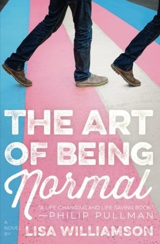 The Art of Being Normal: A Novel