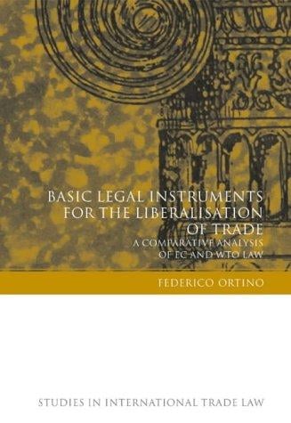 Basic legal instruments for the liberalisation of trade: a comparative analysis of EC and WTO law