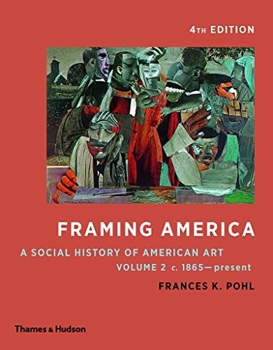 Framing America : A Social History of American Art: Volume 2