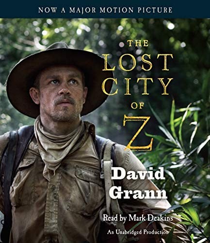 The Lost City of Z: A Tale of Deadly Obsession in the Amazon