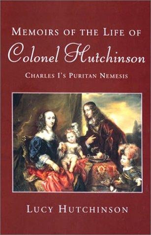 Phoenix: Memoirs of the Life of Colonel Hutchinson: Charles I's Puritan Nemesis