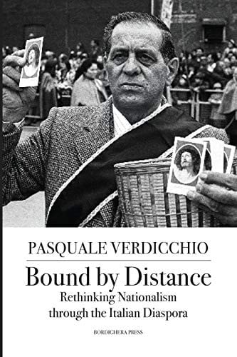 Bound by Distance: Rethinking Nationalism through the Italian Diaspora