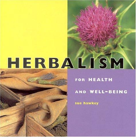 Herbalism: For Health and Well-Being (Health and Well - Being)
