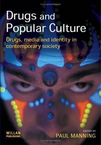 Drugs And Popular Culture: Drugs, Media And Identity in Contemporary Society