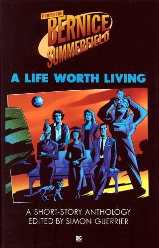 Life Worth Living: A Collection of Short Stories (Professor Bernice Summerfield Series)