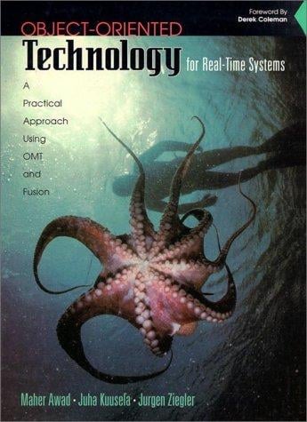 Object-oriented technology for real-time systems: a practical approach using OMT and Fusion
