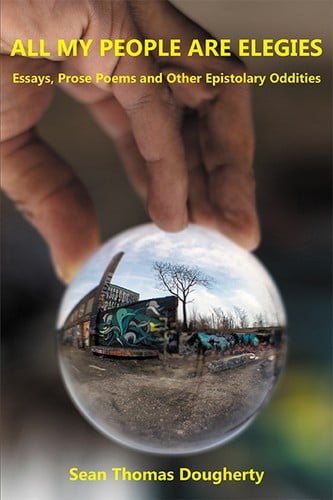 All My People Are Elegies: Essays, Prose Poems and Other Epistolary Oddities