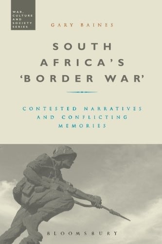 South Africa's 'Border War': Contested Narratives and Conflicting Memories