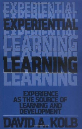 Experiential Learning: Experience as the Source of Learning and Development