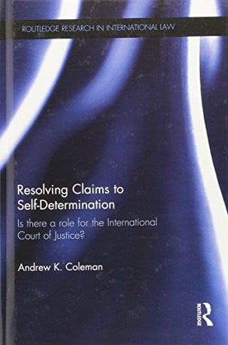 Resolving Claims to Self-Determination: Is There a Role for the International Court of Justice?