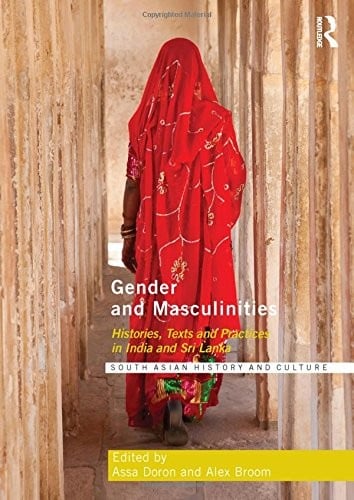 Gender and Masculinities: Histories, Texts and Practices in India and Sri Lanka