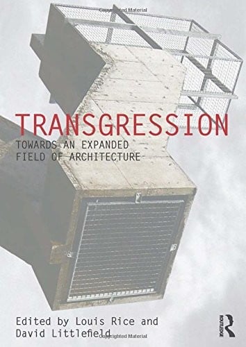 Transgression: Towards an expanded field of architecture