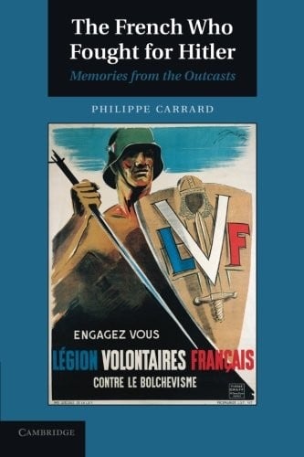 The French Who Fought for Hitler: Memories From The Outcasts