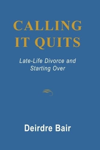 Calling It Quits: Late Life Divorce and Starting Over