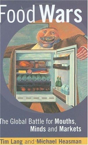Food Wars: Public Health and the Battle for Mouths Minds and Markets