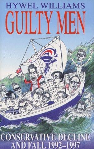 Guilty men: conservative decline and fall, 1992-1997
